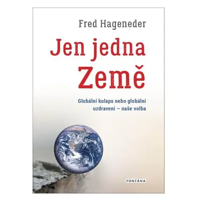 Jen jedna Země - Globální kolaps nebo globální uzdravení - naše volba