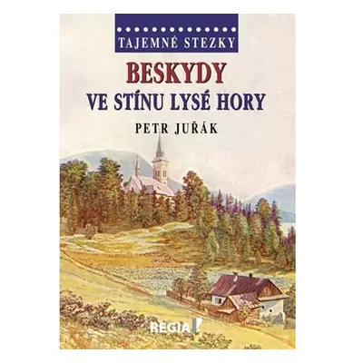 Tajemné stezky - Beskydy: Ve stínu Lysé hory