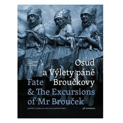 Osud a Výlety páně Broučkovy / Fate & The Excursion of Mr Broucek - Opery Janáčkových nadějí a z