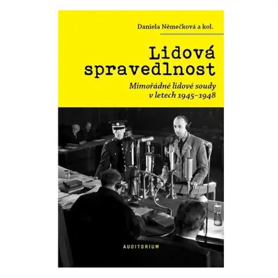 Lidová spravedlnost - Mimořádné lidové soudy v letech 1945-1948