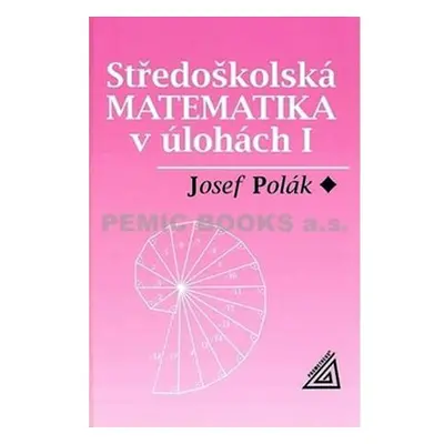 Středoškolská matematika v úlohách I