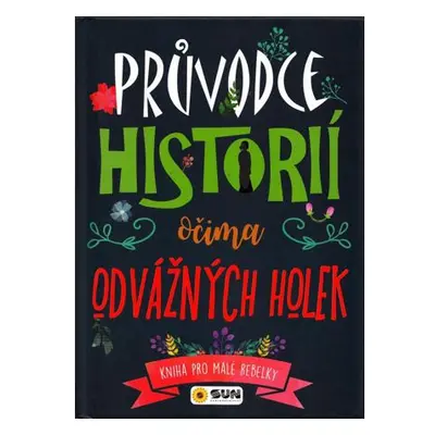 Průvodce historií očima odvážné holky