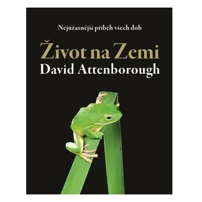 Život na Zemi - Nejúžasnější příběh všech dob