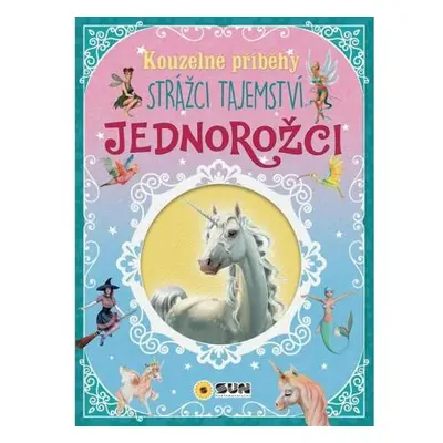 Kouzelné příběhy Strážci tajemství - Jednorožci