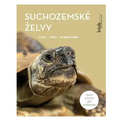 Suchozemské želvy - Chov, péče, porozumění