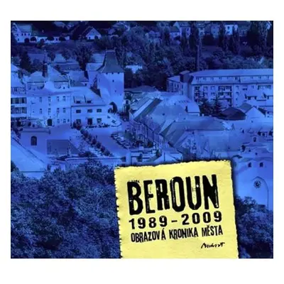 Beroun 1989-2009 - Obrazová kronika města