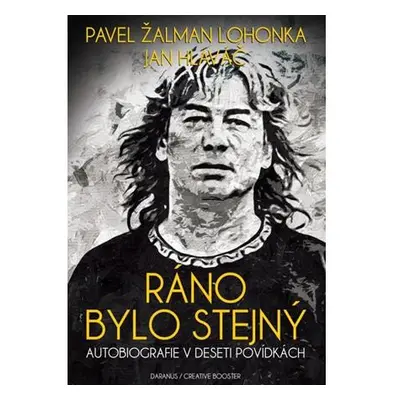 Ráno bylo stejný - Autobiografie v deseti povídkách