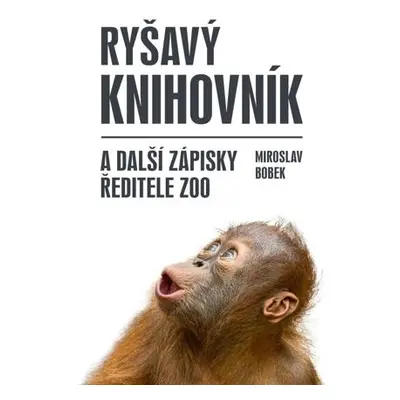 Ryšavý knihovník a další zápisky ředitele zoo