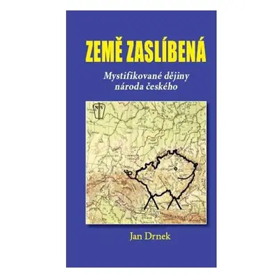 Země zaslíbená - Mystifikované dějiny národa českého