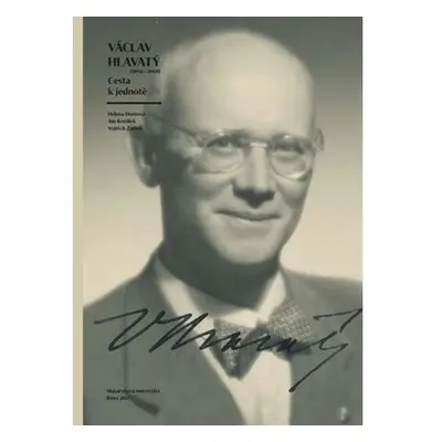 Václav Hlavatý (1894–1969): Cesta k jednotě