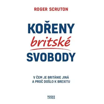 Kořeny britské svobody - V čem je Británie jiná a proč došlo k brexitu