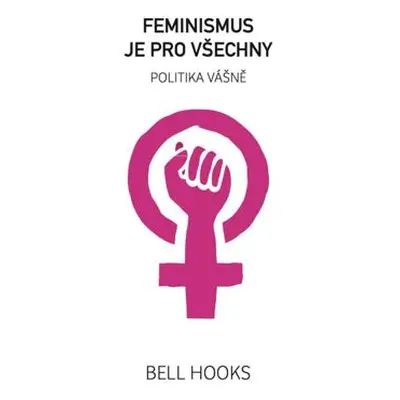 Feminismus je pro všechny - Politika vášně