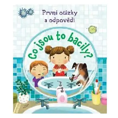 První otázky a odpovědi - Co jsou to bacily?