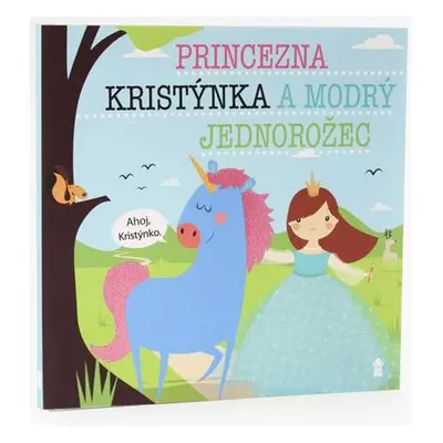 Princezna Kristýnka a modrý jednorožec - Dětské knihy se jmény