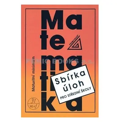 Maturitní minimum - sbírka úloh z matematiky pro střední školy