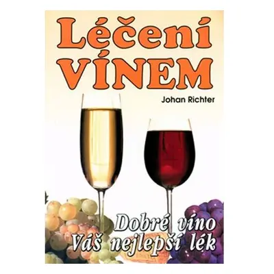 Léčení vínem - dobré víno váš nejlepší lék