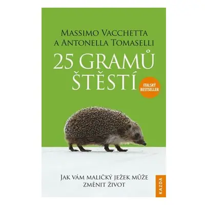 25 gramů štěstí - Jak vám maličký ježek může změnit život