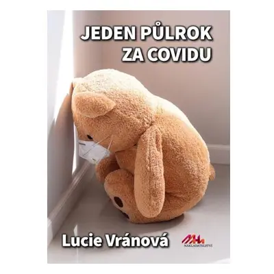 Jeden půlrok za covidu - Skutečné příběhy