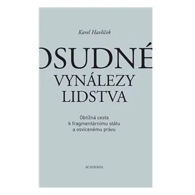 Osudné vynálezy lidstva - Obtížná cesta k fragmentárnímu státu a osvícenému právu