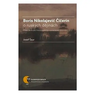 Boris N. Čičerin o ruských dějinách (státní škola jako historiografický a společenský fenomén)