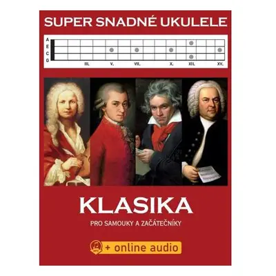 Super Snadné Ukulele - Klasika pro samouky a začátečníky (+online audio)