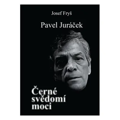 Pavel Juráček - Černé svědomí moci