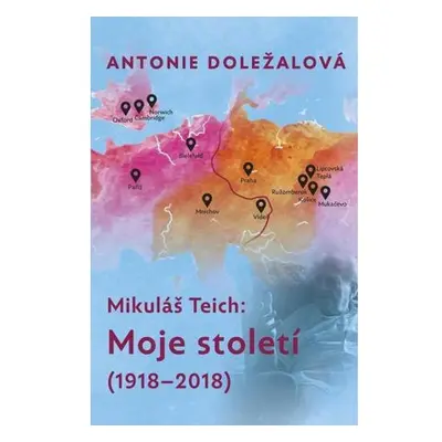 Mikuláš Teich: Moje století (1918-2018)