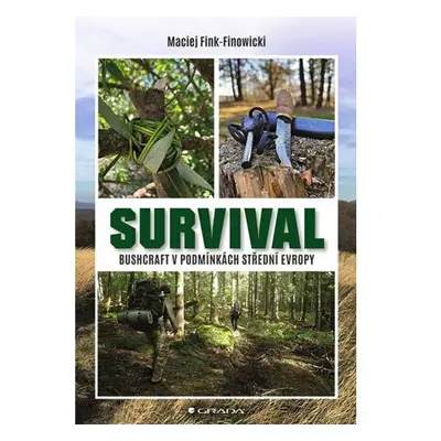 Survival - Bushcraft v podmínkách střední Evropy