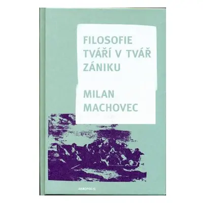 Filosofie - Tváří v tvář zániku