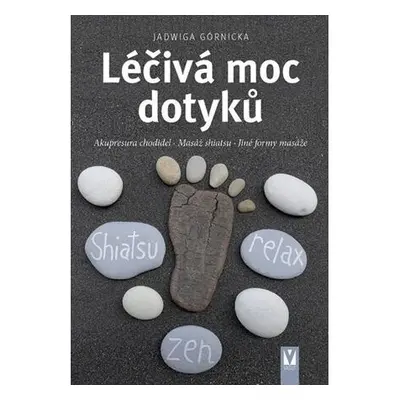 Léčivá moc dotyků - Akupresura chodidel, Masáž shiatsu, Jiné formy masáže