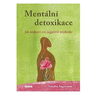 Mentální detoxikace - Jak uzdravit své negativní myšlenky