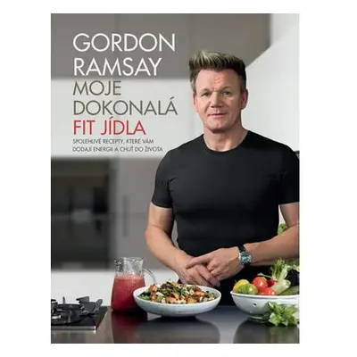 Gordon Ramsay - Moje dokonalá fit jídla