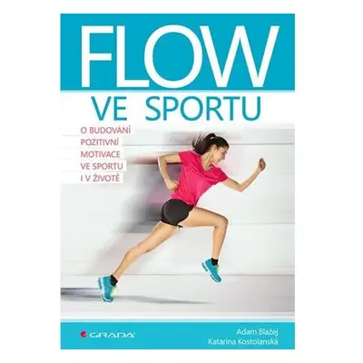 Flow ve sportu - O budování pozitivní motivace ve sportu i v životě