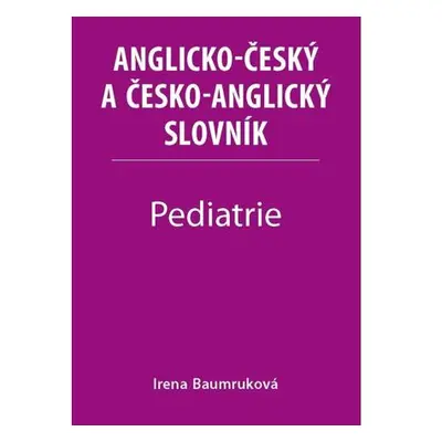 Pediatrie - Anglicko-český a česko-anglický slovník