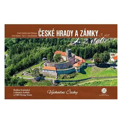 České hrady a zámky z nebe 3. Východní Čechy