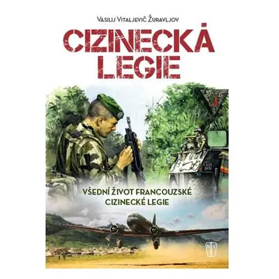 Cizinecká legie - Všední život francouzské cizinecké legie