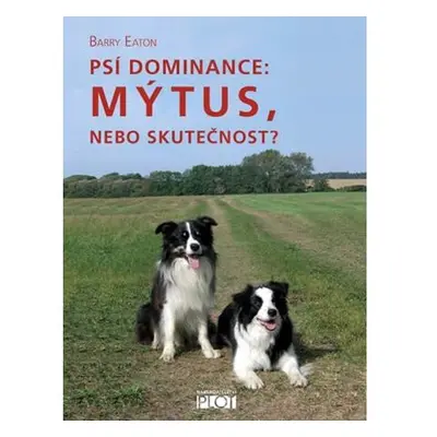 Psí dominance: Mýtus, nebo skutečnost?