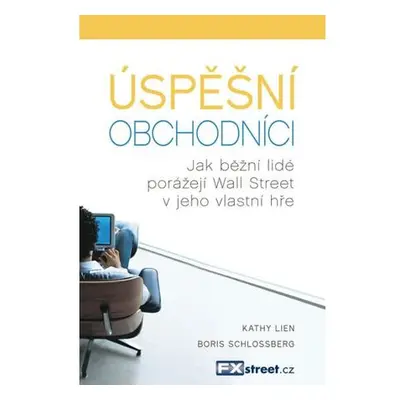 Úspěšní obchodníci - Jak běžní lidé porážejí Wall Street v jeho vlastní hře