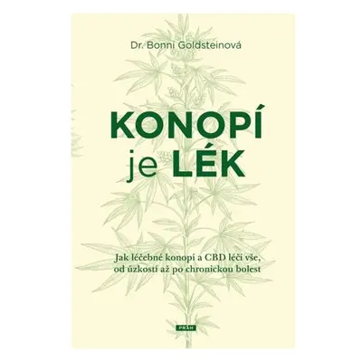 Konopí je lék - Jak léčebné konopí a CBD léčí vše, od úzkosti až po chronickou bolest