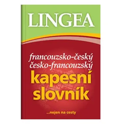 Francouzsko-český, česko-francouzský kapesní slovník ...nejen na cesty