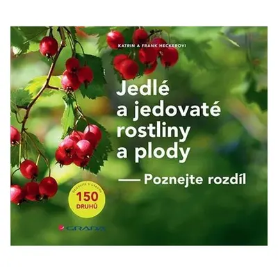 Jedlé a jedovaté rostliny a plody - Poznejte rozdíl