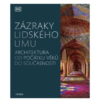 Zázraky lidského umu - Architektura od počátku věků do současnosti