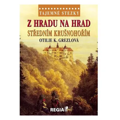 Tajemné stezky - Z hradu na hrad středním Krušnohořím