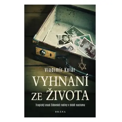 Vyhnaní ze života - Tragický osud židovské rodiny v době nacismu