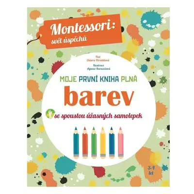 Moje první kniha plná barev se spoustou úžasných samolepek (Montessori: Svět úspěchů)