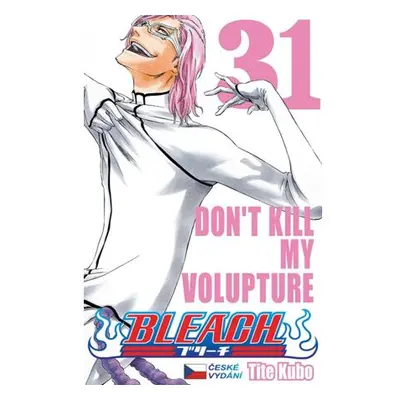 Bleach 31: Don´t Kill My Volupture