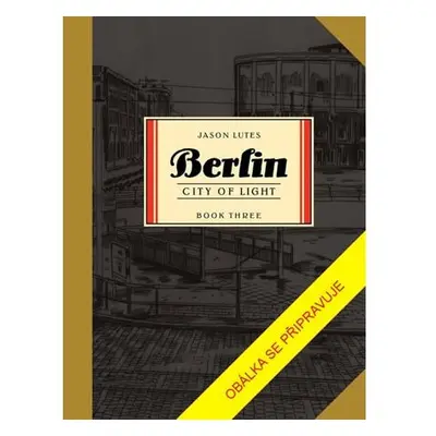 Berlín 3 - Město světla