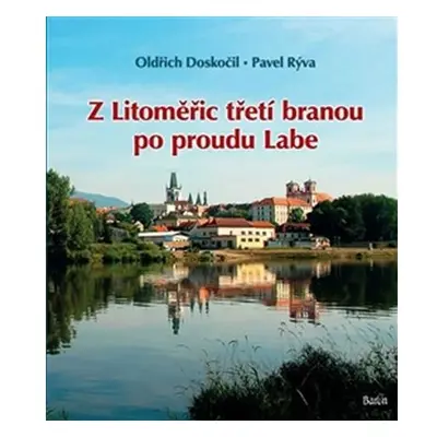 Z Litoměřic třetí branou po proudu Labe