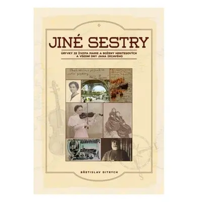 Jiné sestry - Úryvky ze života Marie a Boženy Heritesových a všední dny Jana Zrzavého