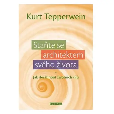 Staňte se architektem svého života - Jak dosáhnout životních cílů